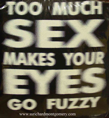 too much sex makes your eyes go fuzzy tshirtslogan